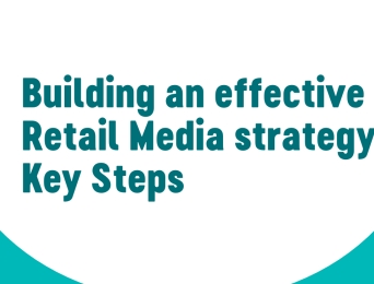 Key steps for building an effective Retail Media Strategy